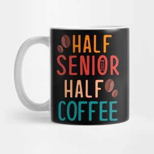Half Senior Coffee Class of 2024 Senior Gifts Funny Seniors Mug